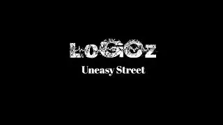 LoGOz - Uneasy Street