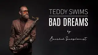 Bad Dreams – Teddy Swims (Saxophone Cover by Bearded Saxophonist)