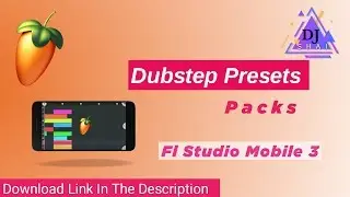 Dubstep Presets Packs 5 | Fl Studio Mobile 3 | Download Media Fire Link | 2019 || DJ SHAI |