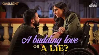 Budding love or lie | Sara Ali Khan & Vikrant Massey| Gaslight | Now Streaming | DisneyPlus Hotstar