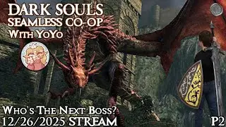 Who's The Next Boss? - Dark Souls Seamless Co-op With YoYo - P2 - 12/26/2025