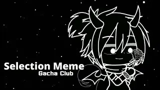 Selection Meme//Gacha Animation//740+ Special//Read Desc