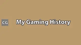 Introduction to My Gaming History