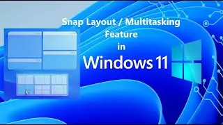 How to use Multitasking, Snap Layout Feature in Windows 11 | Guide to Split Screen