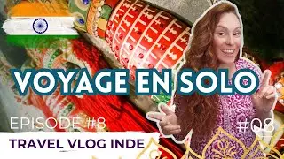 Comment j'ai voyagé SOLO en Inde  en tant que femme ?
