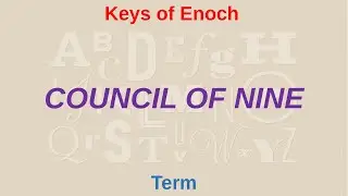 COUNCIL OF NINE means what? | Keys of Enoch