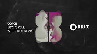 Gorge - Erotic Soul (Sensoreal Remix)