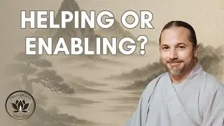 AMA with a Zen Master: How Do I Know If I'm Helping vs. Enabling: The Zen of True Compassion