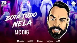 Mc Dig - Bota Tudo Nela - &Aacute;udio Oficial