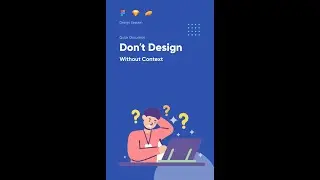 Don&rsquo;t Design without Context | Quick Design Discussion