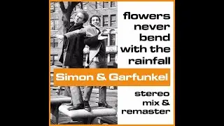 Flowers Never Bend With The Rainfall - 2023 Remaster (Simon & Garfunkel)