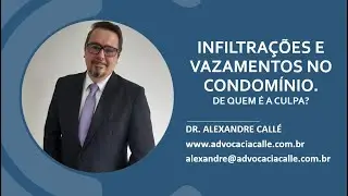 Infiltrações e Vazamentos nos Condomínios. De quem é a culpa?