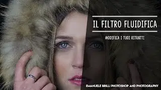 Modifica i tuoi ritratti col filtro fluidifica - Tutorial Photoshop