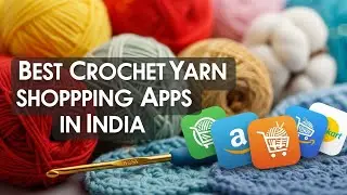 Best Crochet Yarn Shopping Apps in India