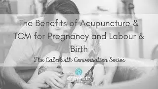 Calmbirth Conversation Series: Acupuncture & TCM