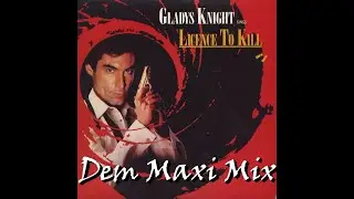 Gladys Knight - Licence To Kill - Dem Maxi Mix