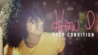 NATURAL HAIR | How I Deep Condition (Multi-Textured Curly Hair)