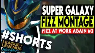 Super Galaxy Fizz #3 AT WORK AGAIN   League of Legends