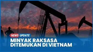 Perusahaan AS Temukan Cadangan Minyak Raksasa di Vietnam, Diperkirakan 430 Juta Barel