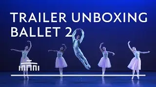 Trailer Unboxing Ballet 2 - Dutch National Ballet