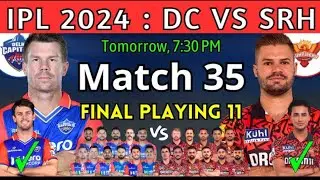 DC VS SRH  IPL 2024 MATCH 35 : DC FINAL PLAYING11 AGAINST SRH