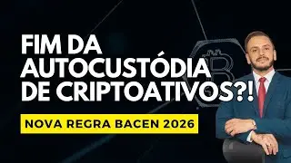 🚨 Fim da AUTOCUSTÓDIA em cripto? Nova regra do Banco Central exige CPF da carteira? A realidade.