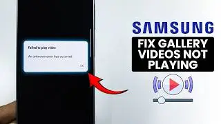 [OneUi 8] Fix Video Not Playing Problem on Samsung Gallery