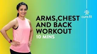 10 Min Arms,Chest and Back by Cult Fit | Strength Training | Workout At Home | Cult Fit | Cure Fit