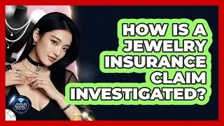 How Is A Jewelry Insurance Claim Investigated?