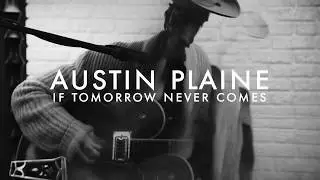 If Tomorrow Never Comes I Austin Plaine