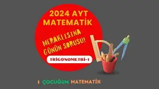 2024 AYT MATEMATİK GÜNÜN SORUSU (TRİGONOMETRİ-1)