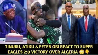 TINUBU, ATIKU & PETER OBI REACT TO SUPER EAGLES 2:0 VICTORY OVER ALGERIA 🙄