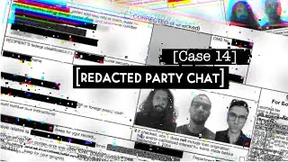 Redacted Party Chat: Case 14 | Codename 