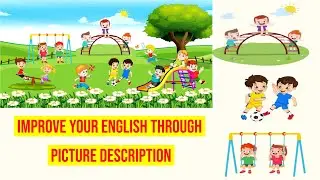 Enhance  English Skills with Playground Picture Description