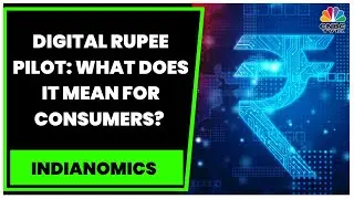 Digital Rupee Pilot: What Does It Mean For Consumers & Finance? Experts Decode | Indianomics