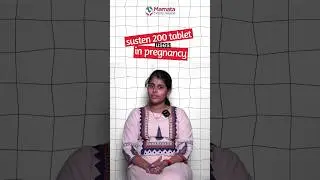 Susten 200 tablet in Pregnancy | Mamata Fertility Hospital