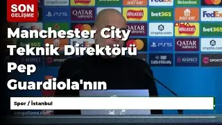 Manchester City Teknik Direkt&ouml;r&uuml; Pep Guardiola'nın a&ccedil;ıklamaları