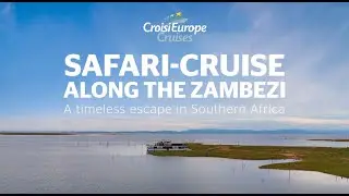 Safari-Cruise along the Zambezi - A timeless escape in Southern Africa | CroisiEurope Cruises