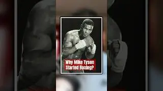 Why Mike Tyson Started Boxing?