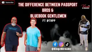 The Difference Between Passport Bros & Bluebook Gentlemen&nbsp;Ft&nbsp;@THPPNetwork