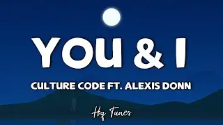 Culture Code - You & I [Lyrics] (feat. Alexis Donn)