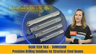 ISCAR TECH TALK - SUMOCHAM - Precision Drilling Solutions for Structural Steel Beams