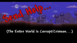 Playing Terraria Under, Frankly, Rediculous Conditions