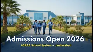 Asraa School System Jauharabad | Admissions Open | Campus Tour 2026