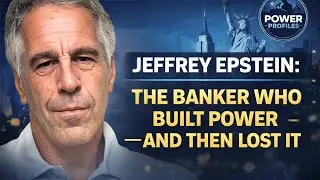 Jeffrey Epstein: The Banker Who Built Power &mdash; and Then Lost It