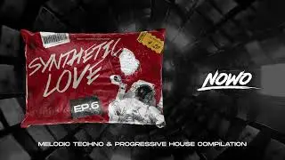 Nowo - Synthetic Love Ep.6 | Melodic Techno & Progressive House Mix 2022