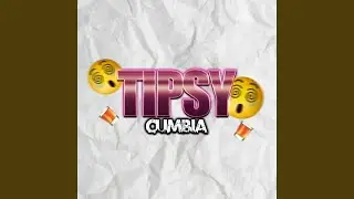 Tipsy Cumbia
