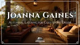 Gaines-Inspired Autumnal Layering Ideas for Cozy Home Decor & Fall Interior Styling