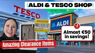 Aldi & Tesco Shop & Haul Ireland | Almost &euro;50 in savings & Amazing Clearance Items