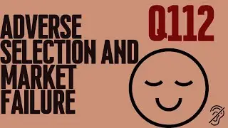 Q112 Why Insurance Markets Fail? Adverse Selection Explained